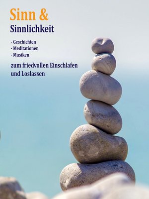 cover image of Sinn & Sinnlichkeit--Gedanken, Meditationen & Musiken zum Loslassen, Entspannen und Heilen